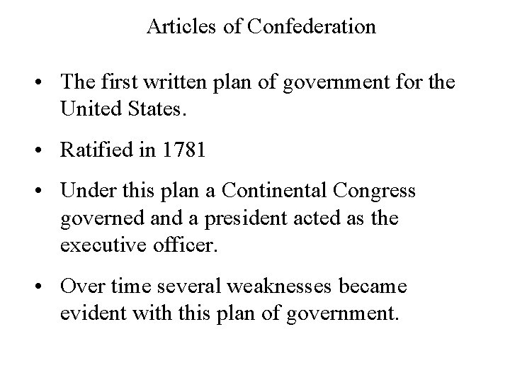 Articles of Confederation • The first written plan of government for the United States.