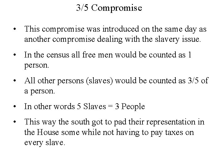 3/5 Compromise • This compromise was introduced on the same day as another compromise