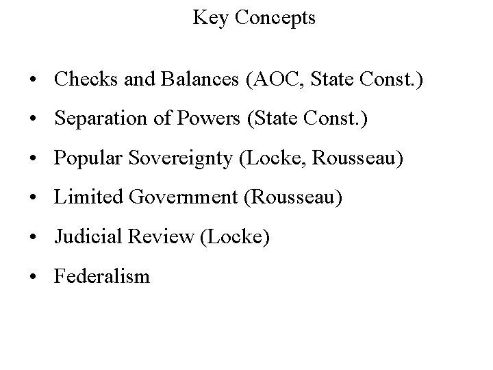 Key Concepts • Checks and Balances (AOC, State Const. ) • Separation of Powers