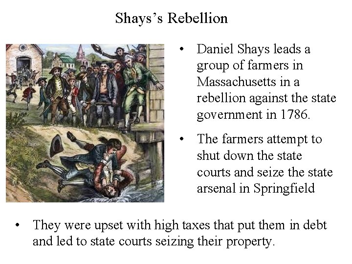 Shays’s Rebellion • Daniel Shays leads a group of farmers in Massachusetts in a