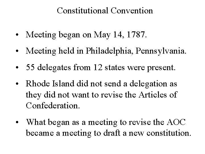 Constitutional Convention • Meeting began on May 14, 1787. • Meeting held in Philadelphia,