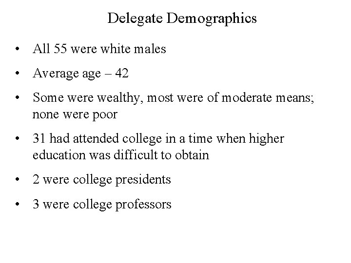 Delegate Demographics • All 55 were white males • Average – 42 • Some