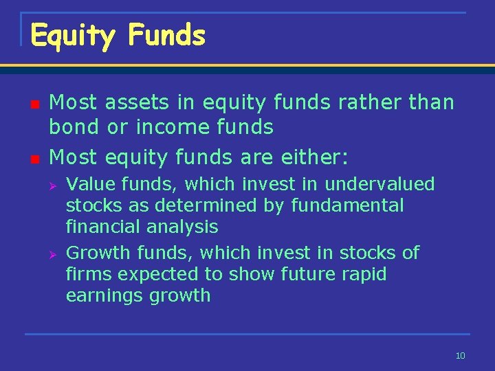 Equity Funds n n Most assets in equity funds rather than bond or income