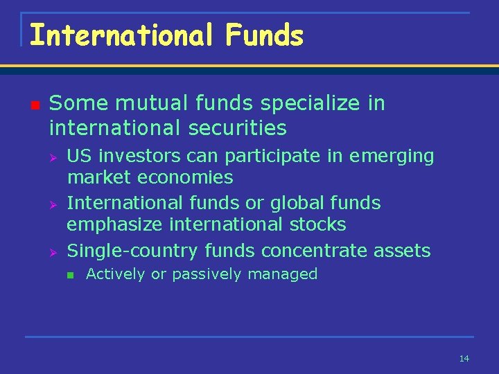 International Funds n Some mutual funds specialize in international securities Ø Ø Ø US