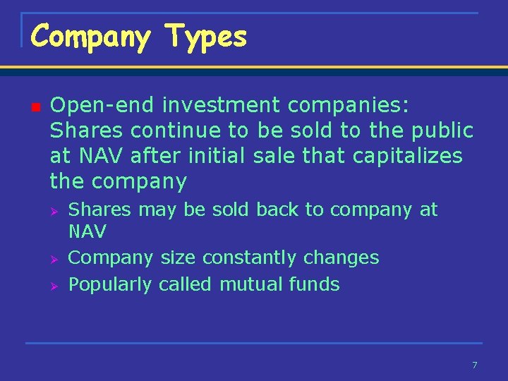 Company Types n Open-end investment companies: Shares continue to be sold to the public