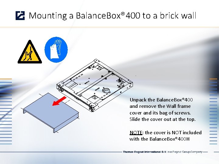 Mounting a Balance. Box® 400 to a brick wall Unpack the Balance. Box® 400