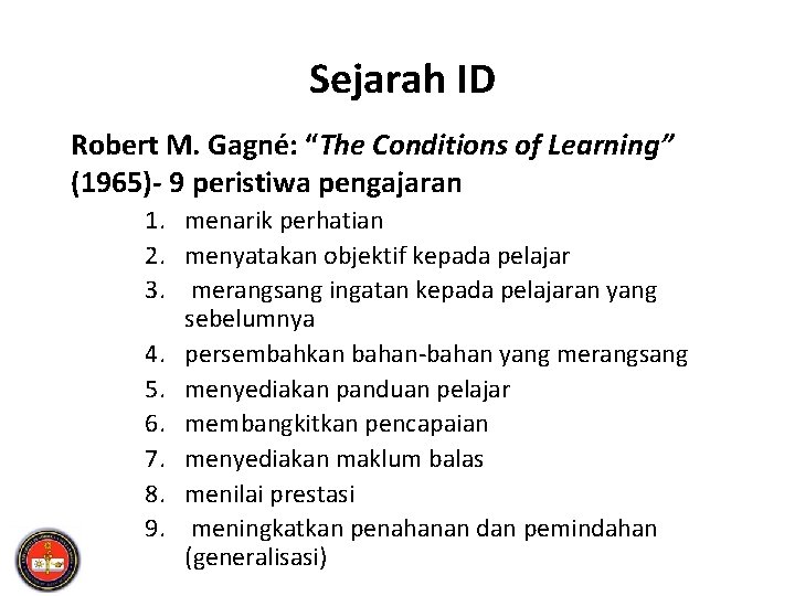 Sejarah ID Robert M. Gagné: “The Conditions of Learning” (1965)- 9 peristiwa pengajaran 1.