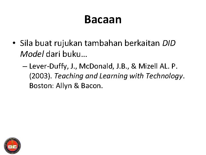 Bacaan • Sila buat rujukan tambahan berkaitan DID Model dari buku… – Lever-Duffy, J.