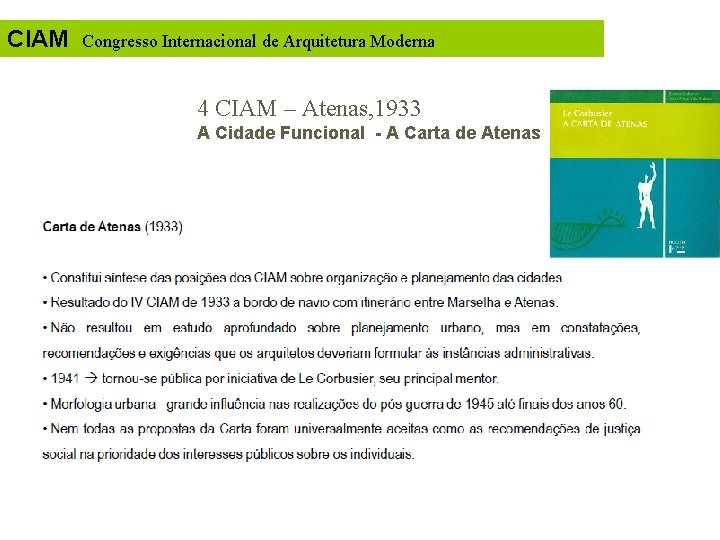 CIAM Congresso Internacional de Arquitetura Moderna 4 CIAM – Atenas, 1933 A Cidade Funcional