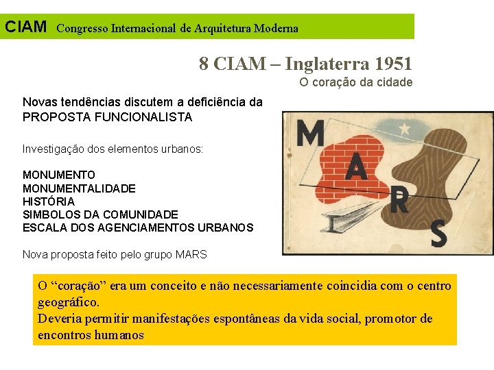 CIAM Congresso Internacional de Arquitetura Moderna 8 CIAM – Inglaterra 1951 O coração da