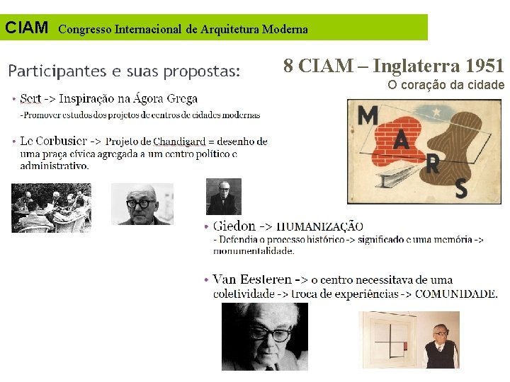 CIAM Congresso Internacional de Arquitetura Moderna 8 CIAM – Inglaterra 1951 O coração da