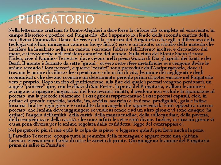 PURGATORIO Nella letteratura cristiana fu Dante Alighieri a dare forse la visione più completa