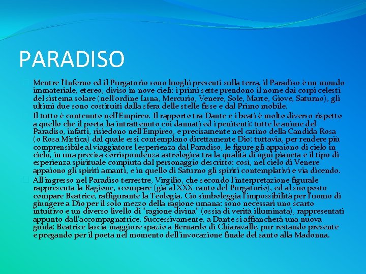 PARADISO � Mentre l'Inferno ed il Purgatorio sono luoghi presenti sulla terra, il Paradiso