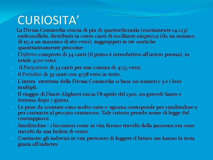 CURIOSITA’ • • La Divina Commedia consta di più di quattordicimila (esattamente 14. 223)