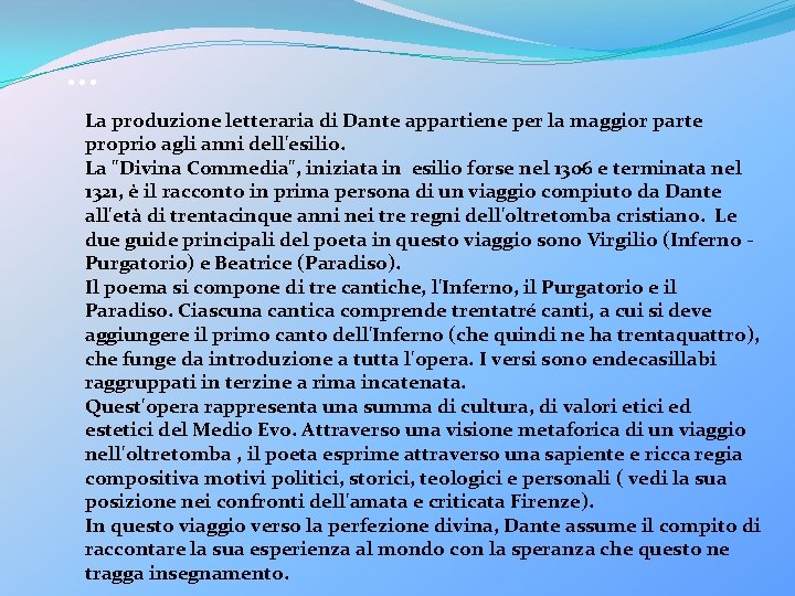 … La produzione letteraria di Dante appartiene per la maggior parte proprio agli anni