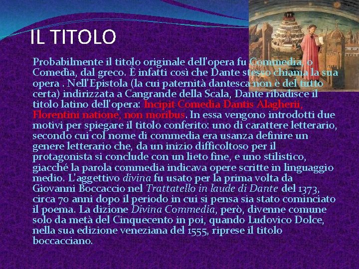 IL TITOLO Probabilmente il titolo originale dell'opera fu Commedia, o Comedìa, dal greco. È