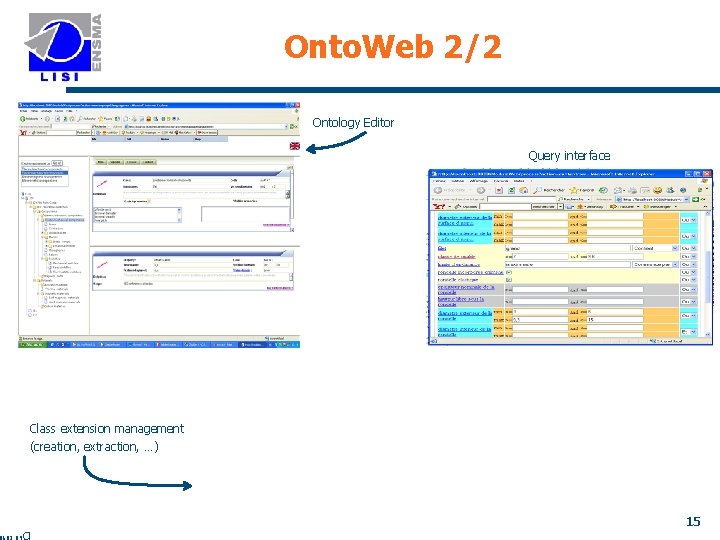 Onto. Web 2/2 Ontology Editor Query interface Class extension management (creation, extraction, …) 15