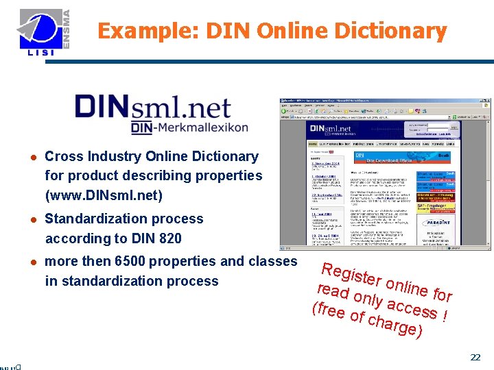 Example: DIN Online Dictionary l Cross Industry Online Dictionary for product describing properties (www.