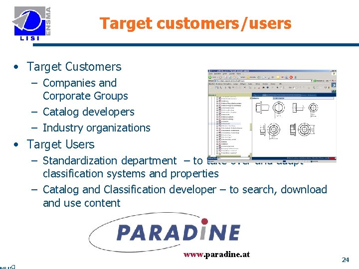 Target customers/users • Target Customers – Companies and Corporate Groups – Catalog developers –