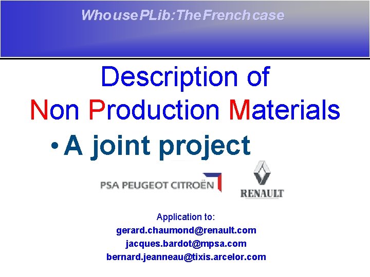 Who use PLib: The French case Description of Non Production Materials • A joint