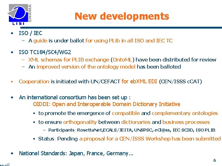 New developments • ISO / IEC – A guide is under ballot for using