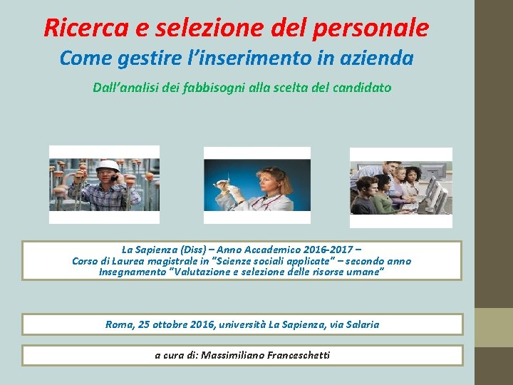 Ricerca e selezione del personale Come gestire l’inserimento in azienda Dall’analisi dei fabbisogni alla