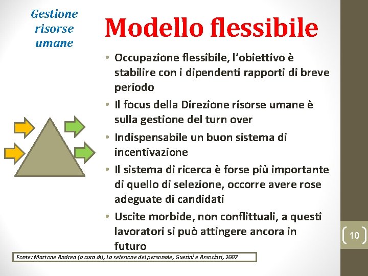 Gestione risorse umane Modello flessibile • Occupazione flessibile, l’obiettivo è stabilire con i dipendenti