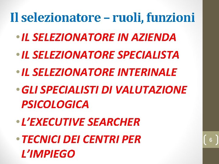 Il selezionatore – ruoli, funzioni • IL SELEZIONATORE IN AZIENDA • IL SELEZIONATORE SPECIALISTA