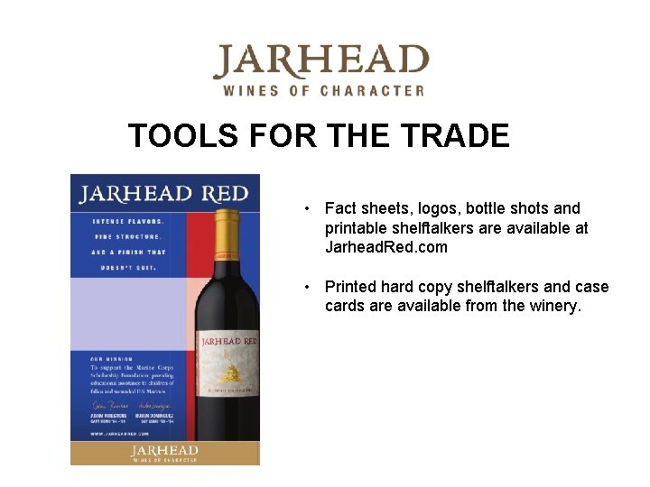 TOOLS FOR THE TRADE • Fact sheets, logos, bottle shots and printable shelftalkers are