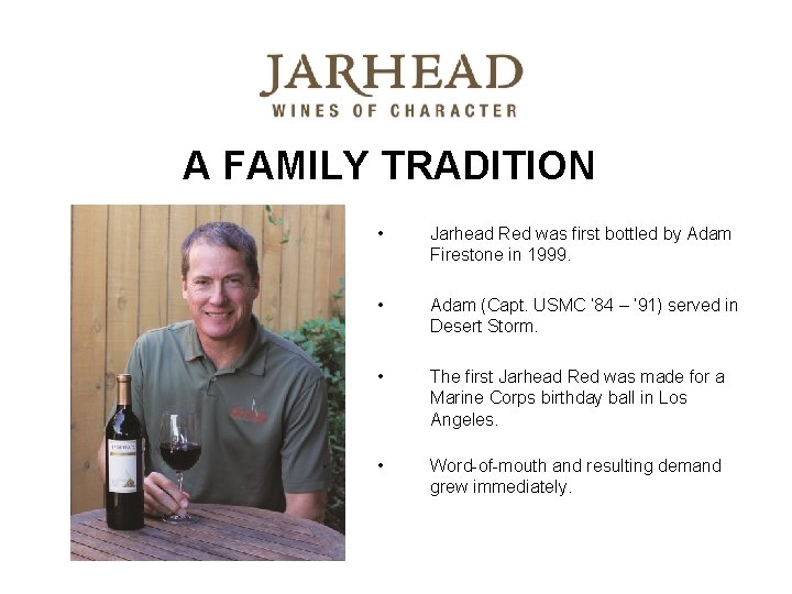 A FAMILY TRADITION Adam Firestone • Jarhead Red was first bottled by Adam Firestone