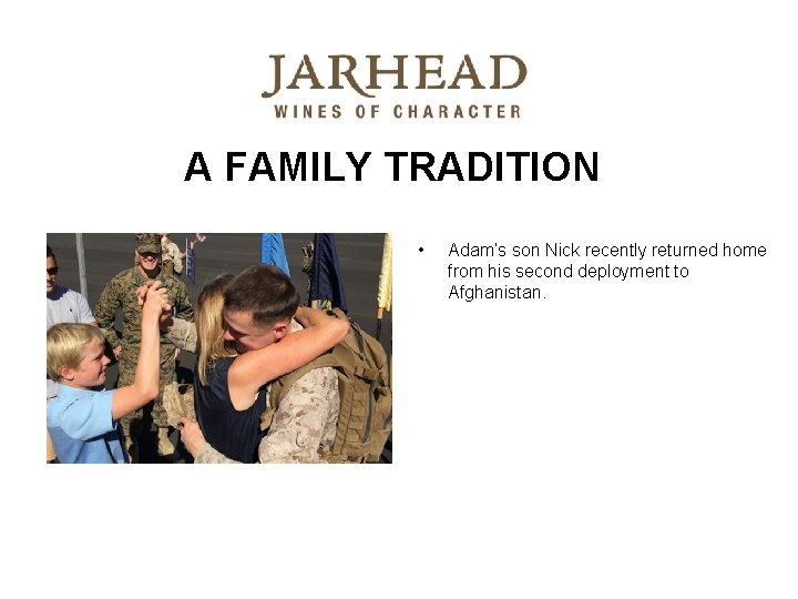 A FAMILY TRADITION • Adam’s son Nick recently returned home from his second deployment