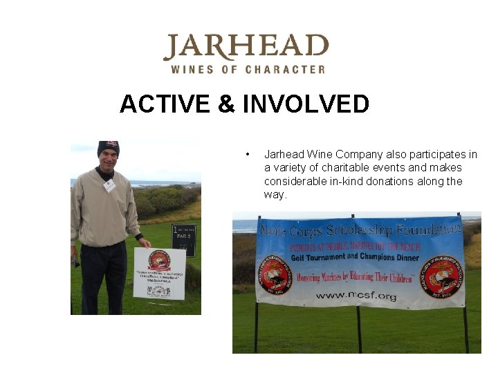 ACTIVE & INVOLVED • Jarhead Wine Company also participates in a variety of charitable