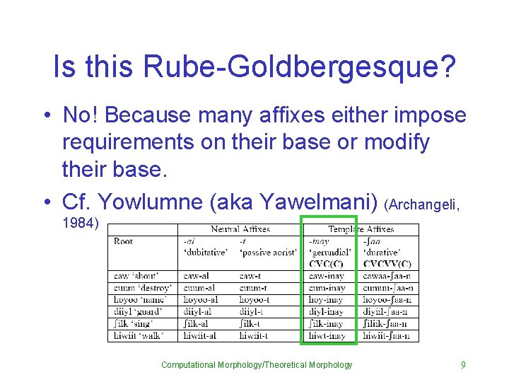 Is this Rube-Goldbergesque? • No! Because many affixes either impose requirements on their base