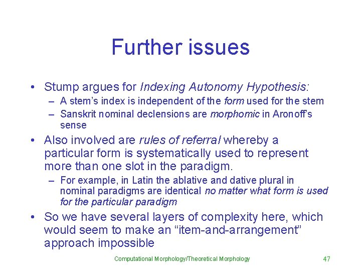 Further issues • Stump argues for Indexing Autonomy Hypothesis: – A stem’s index is