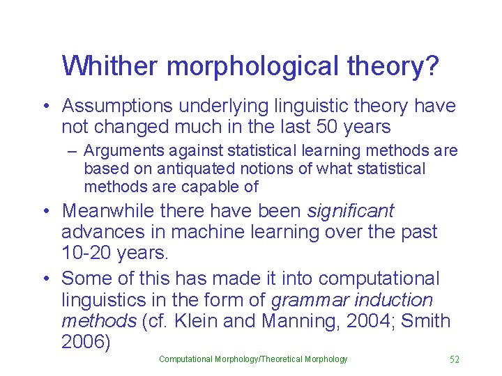 Whither morphological theory? • Assumptions underlying linguistic theory have not changed much in the