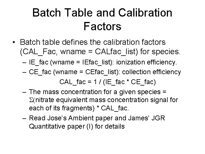 Batch Table and Calibration Factors • Batch table defines the calibration factors (CAL_Fac, wname