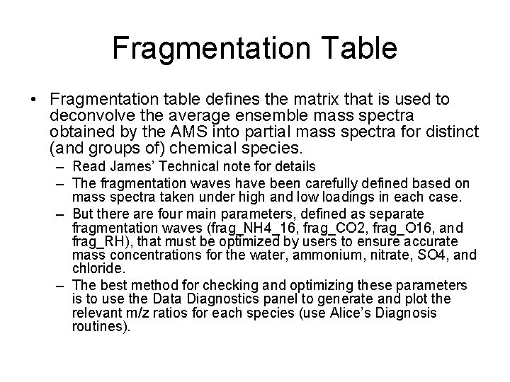 Fragmentation Table • Fragmentation table defines the matrix that is used to deconvolve the