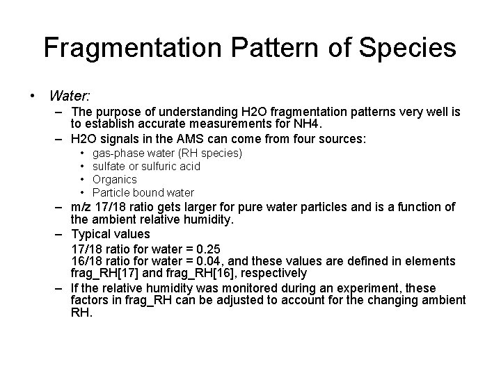 Fragmentation Pattern of Species • Water: – The purpose of understanding H 2 O
