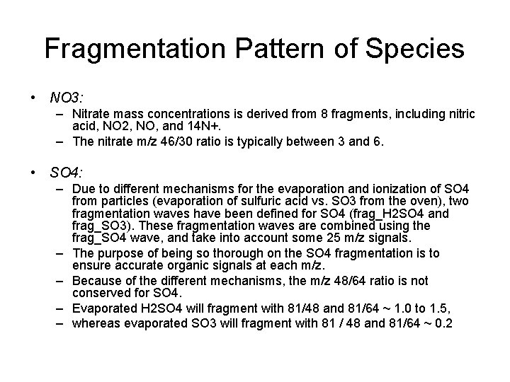 Fragmentation Pattern of Species • NO 3: – Nitrate mass concentrations is derived from