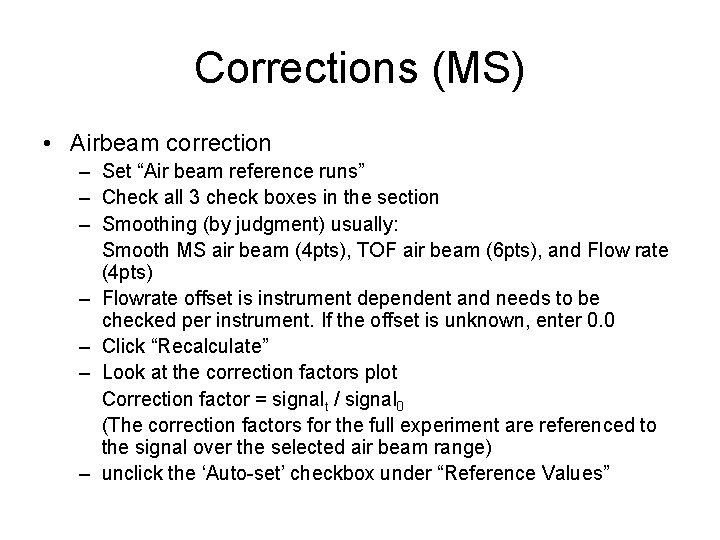 Corrections (MS) • Airbeam correction – Set “Air beam reference runs” – Check all