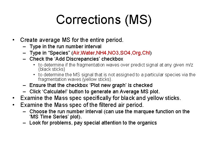 Corrections (MS) • Create average MS for the entire period. – Type in the