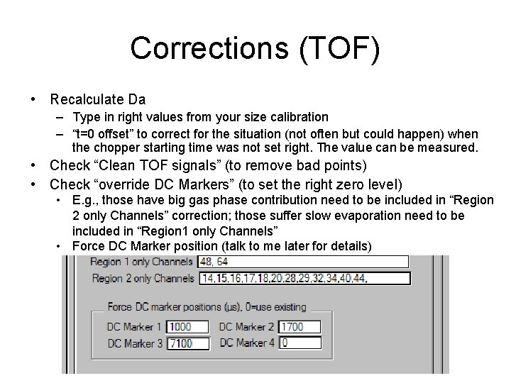 Corrections (TOF) • Recalculate Da – Type in right values from your size calibration