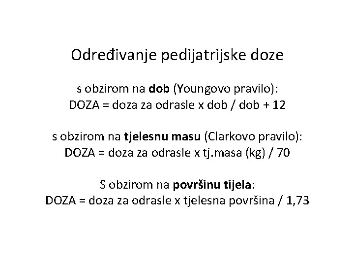 Određivanje pedijatrijske doze s obzirom na dob (Youngovo pravilo): DOZA = doza za odrasle