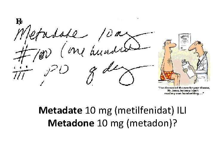 Metadate 10 mg (metilfenidat) ILI Metadone 10 mg (metadon)? 