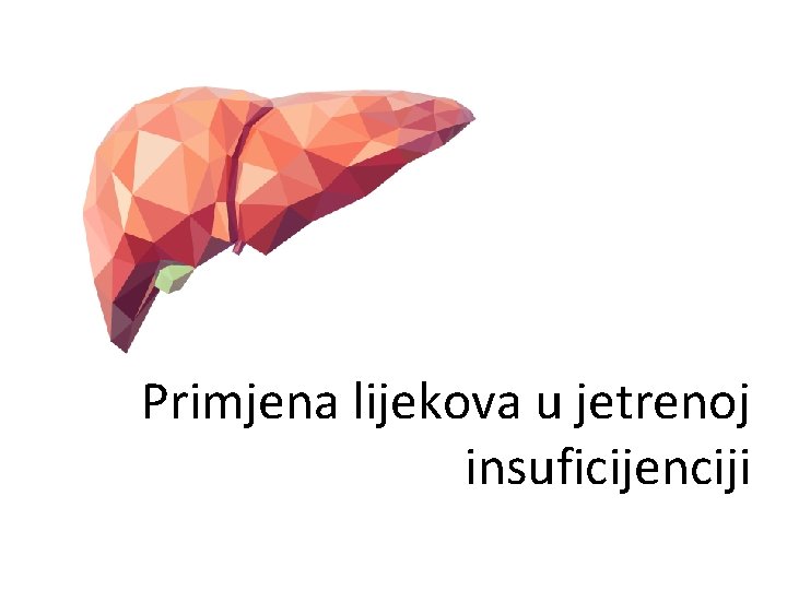 Primjena lijekova u jetrenoj insuficijenciji 