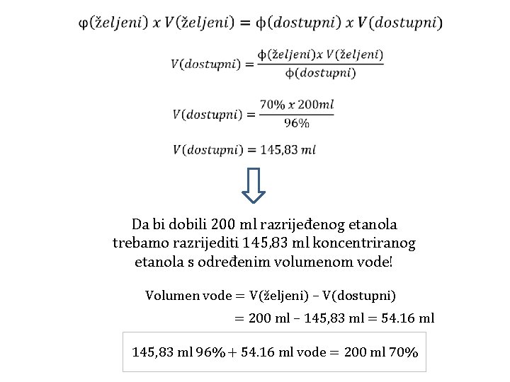 Da bi dobili 200 ml razrijeđenog etanola trebamo razrijediti 145, 83 ml koncentriranog Da bi dobili 200 ml razrijeđenog etanola trebamo razrijediti 145, 83 ml koncentriranog
