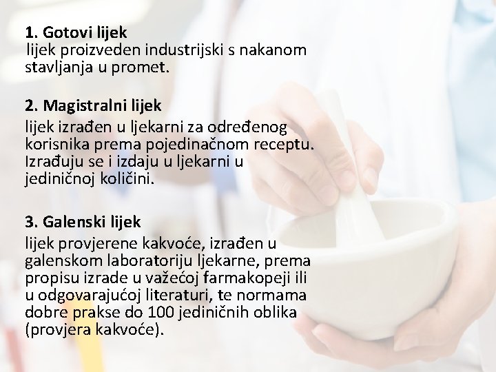 1. Gotovi lijek proizveden industrijski s nakanom stavljanja u promet. 2. Magistralni lijek izrađen