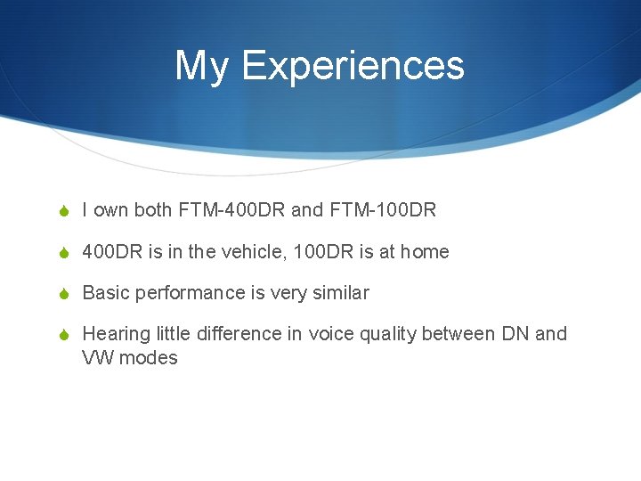 My Experiences S I own both FTM-400 DR and FTM-100 DR S 400 DR My Experiences S I own both FTM-400 DR and FTM-100 DR S 400 DR