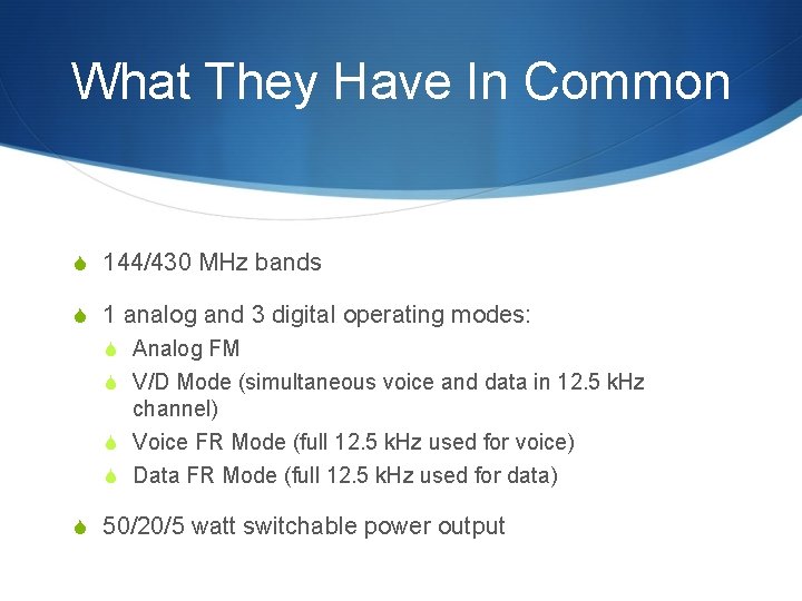 What They Have In Common S 144/430 MHz bands S 1 analog and 3 What They Have In Common S 144/430 MHz bands S 1 analog and 3