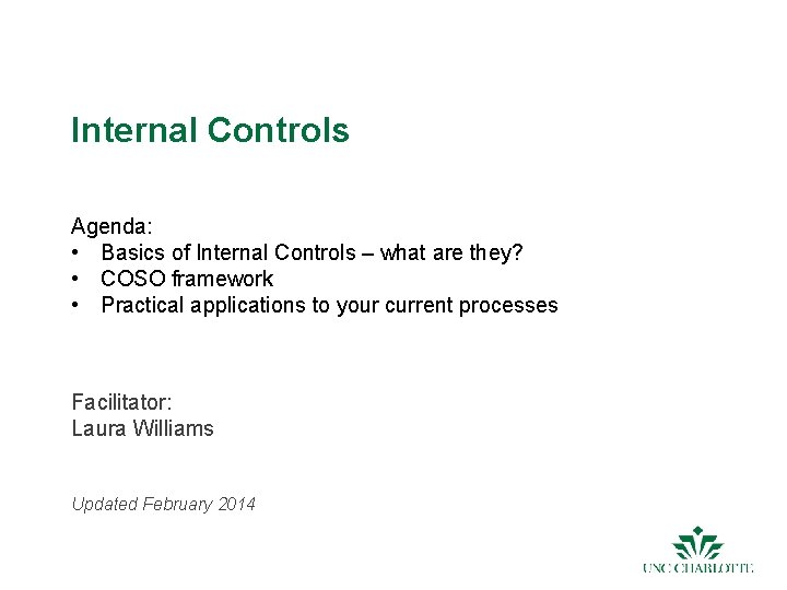 Internal Controls Agenda: • Basics of Internal Controls – what are they? • COSO